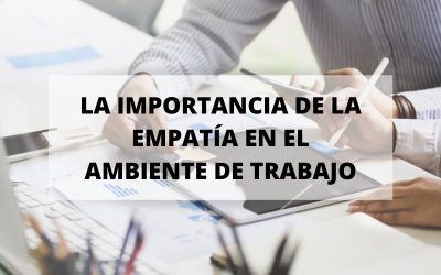 El poder de la empatía para un buen ambiente de trabajo en la empresa